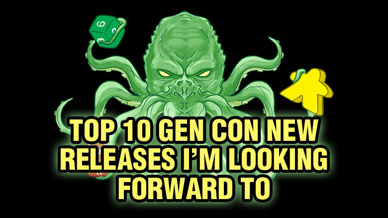 Top Ten Gen Con New Releases