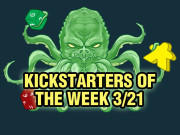 Kickstarters of the Week: 3/21 Kickstarters of the Week