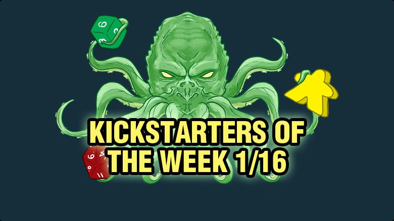 Kickstarters of the Week: 1/16 Kickstarters of the Week