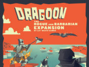Dragoon: The Rogue and Barbarian Expansion Preview Dragoon Rogue and Barbarian