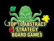 Top 10 Abstract Strategy Board Games