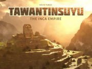 Tawantinsuyu: The Incan Empire Review Tawantinsuyu