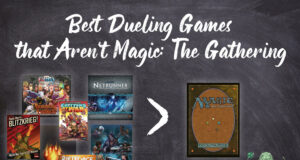 Best Dueling Games That Arent' Magic The Gathering