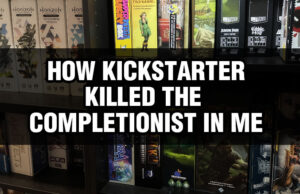 How Kickstarter Killed the Completionist in Me