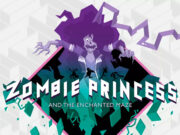 Zombie Princess and the Enchanted Maze Review Zombie Princess