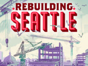 Rebuilding Seattle Review Rebuilding Seattle