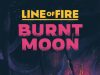 Line of Fire: Burnt Moon