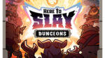 Here to Slay Dungeons